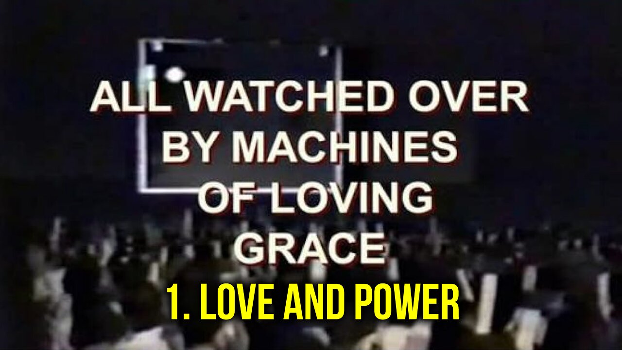 All Watched Over by Machines of Loving Grace | Adam Curtis | 1. Love and Power (see description for full playlist)