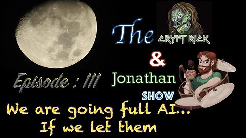 The Crypt Rick & Jonathan Show - Ep 111 : We are going full AI...if we let them