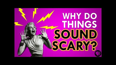 Why Do Things Sound Scary?