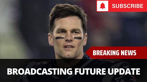 Brady's Agent Talks His Broadcasting Future