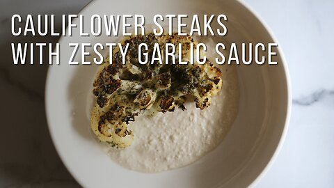 Savory Cauliflower Steaks with Zesty Garlic Sauce