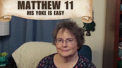 Matthew11 - My Yoke is Easy