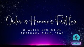 Order Is Heaven’s First Law - Charles Spurgeon