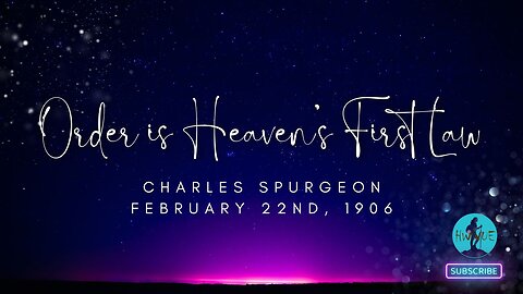 Order Is Heaven’s First Law - Charles Spurgeon