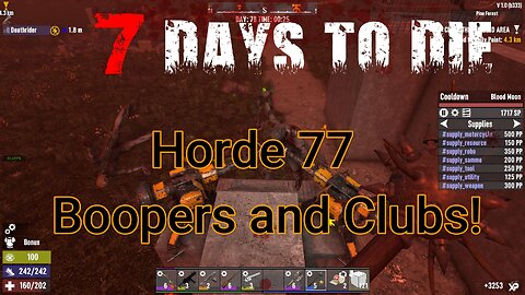 7 Days To Die - V1 - Horde 77 - Boopers and Clubs ! (vanilla)