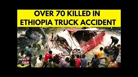 Ethiopia Road Accident New- Truck Crash Kills 71: Tragedy | Overload & Poor Roads Blamed | N18G