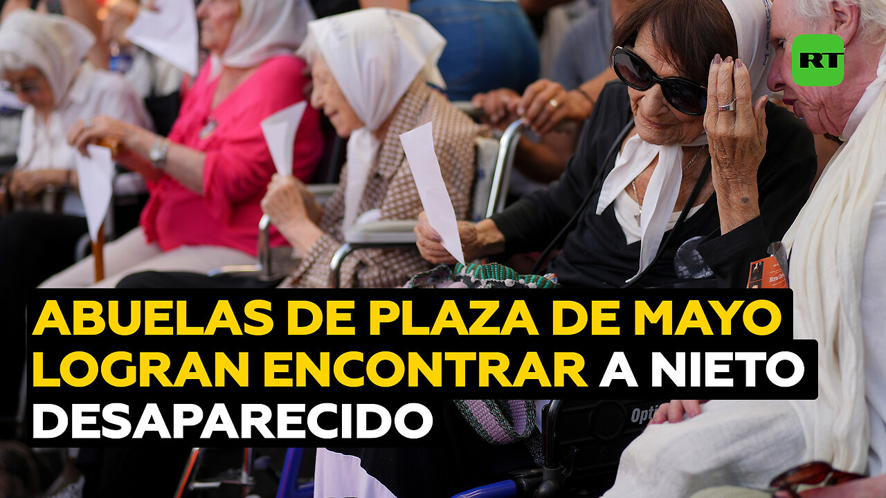 Abuelas de Plaza de Mayo encuentran a nieto desaparecido por la dictadura argentina