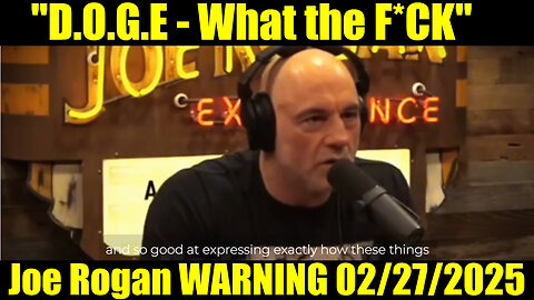 Joe Rogan WARNING "D.O.G.E - What the F*CK"/ 02/28/2025