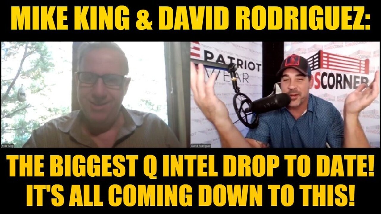 Mike King & David Rodriguez: The Biggest Q Intel Drop to Date! It's All Coming Down to This!