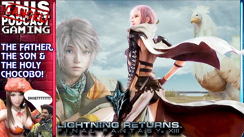 LIGHTNING RETURNS: In the name of the Father, The Son & The Holy Chocobo(lina)! - CTP GAMING