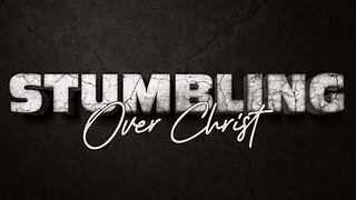 Stumbling Over Christ