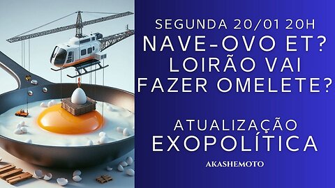 Nave-ovo ET? Loirão vai fazer omelete? | Live 20 jan 2025