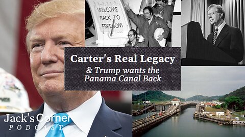 Jimmy Carter's Real Legacy, and Trump Wants the Panama Canal Back | Jack’s Corner | Ep. 7