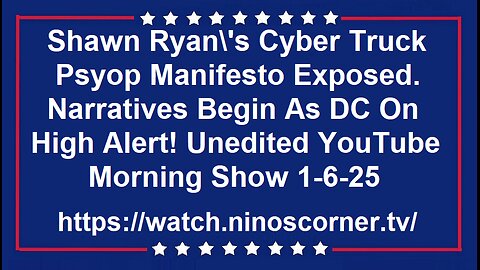 Ryan T Truck Manifesto Exposed..Narratives Begin, DC On High Alert! 1-6-25