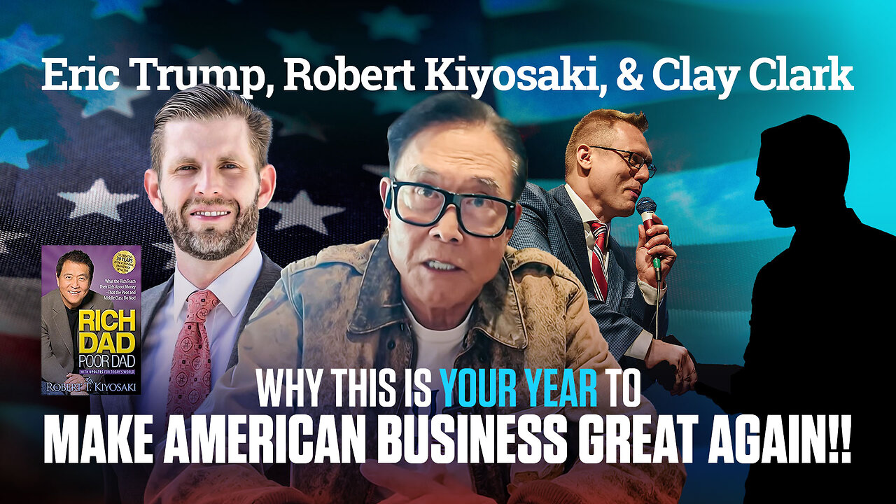 Eric Trump & Robert Kiyosaki | Trump & Kiyosaki Discuss Why NOW Is Your Time to Make American Business Great Again! + Join Trump & Kiyosaki At Clay Clark’s March 6-7 Business Growth Workshop