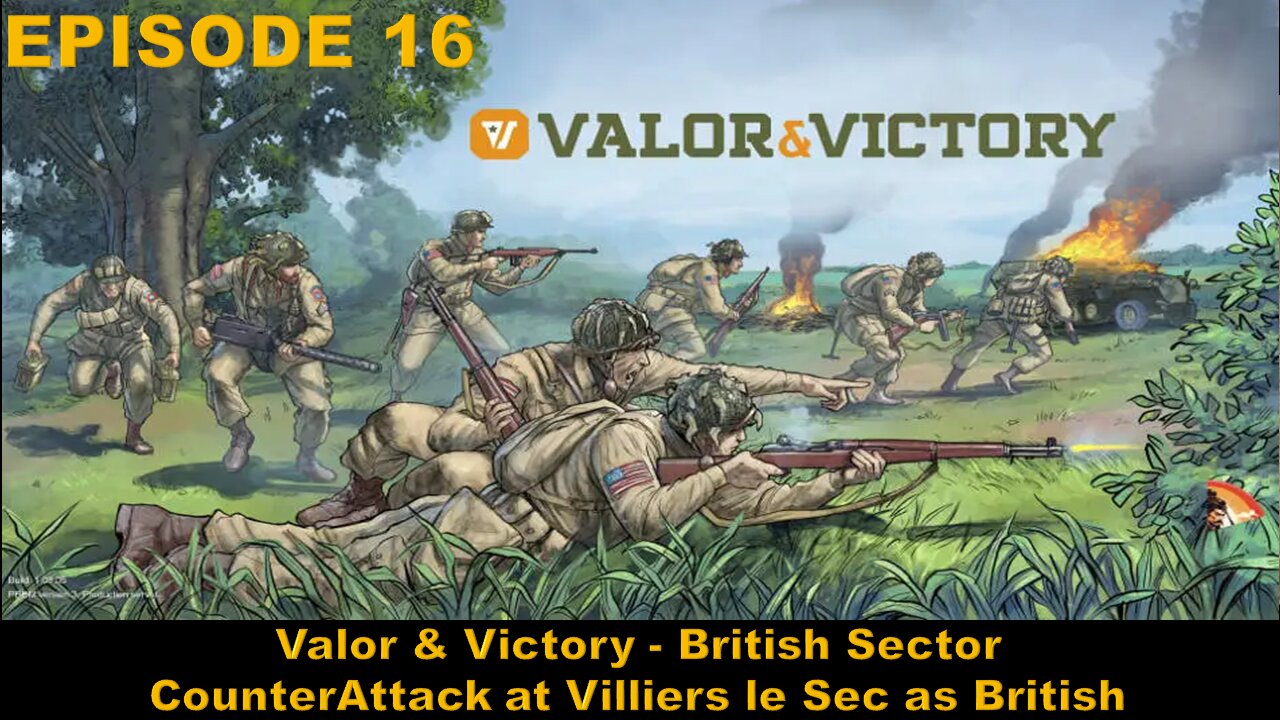 EPISODE 16 - Valor & Victory - British Sector - CounterAttack at Villiers le Sec as British