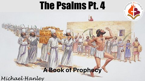 The Psalms Pt. 4- Michael Hanley- March 9, 2025