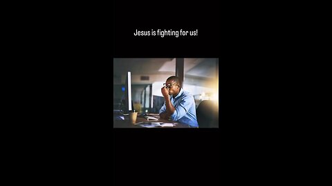 Jesus is fighting for us!