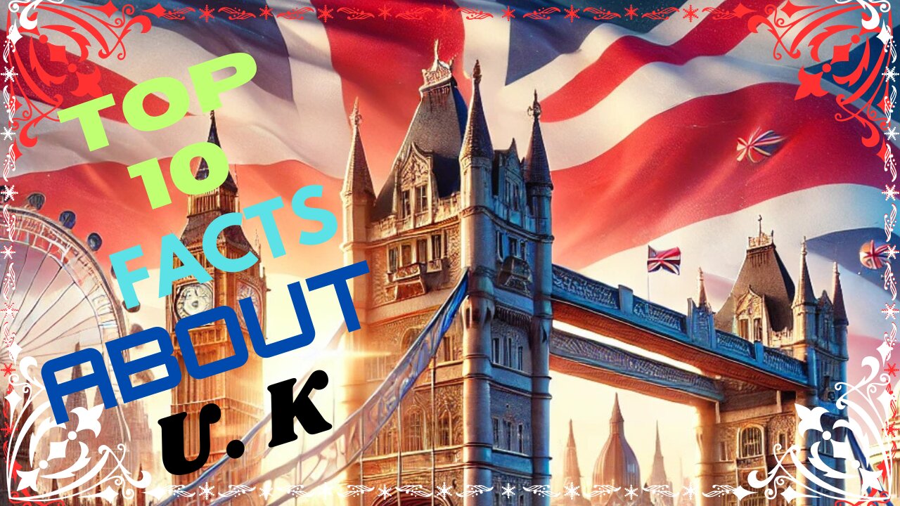 Top 10 Amazing Facts About the UK That Will Blow Your Mind!