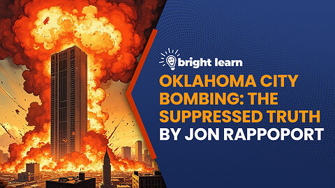 BrightLearn - Oklahoma City Bombing: The Suppressed Truth by Jon Rappoport