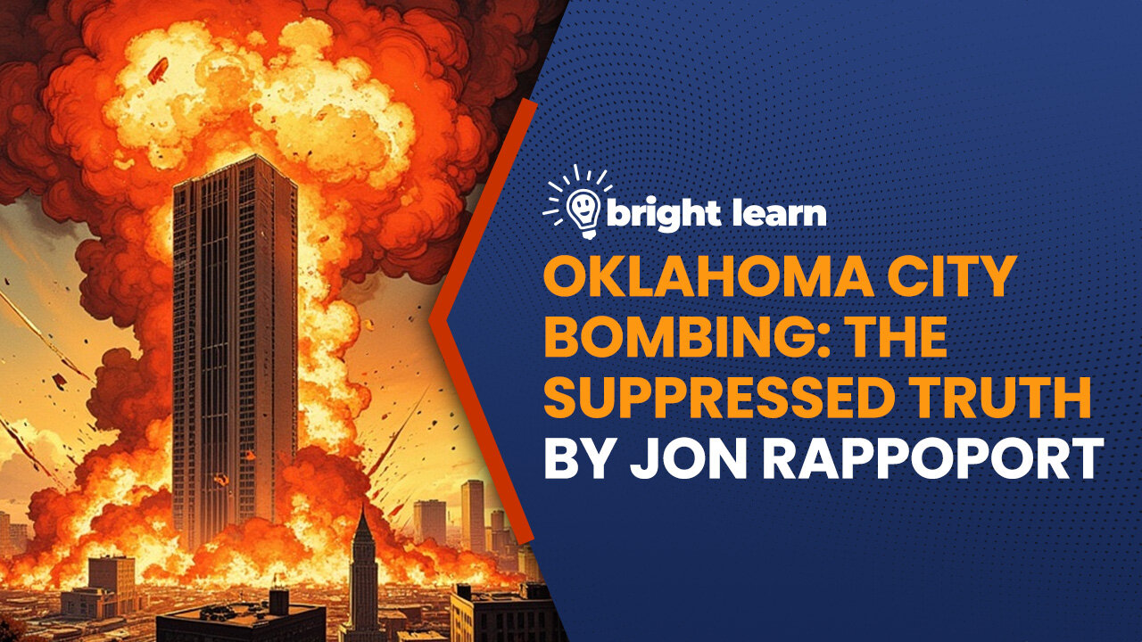 BrightLearn - Oklahoma City Bombing: The Suppressed Truth by Jon Rappoport