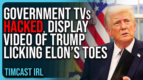 "Government TVs HACKED, Display Video of Trump LICKING Elon’s Toes, Hacker CAUGHT"