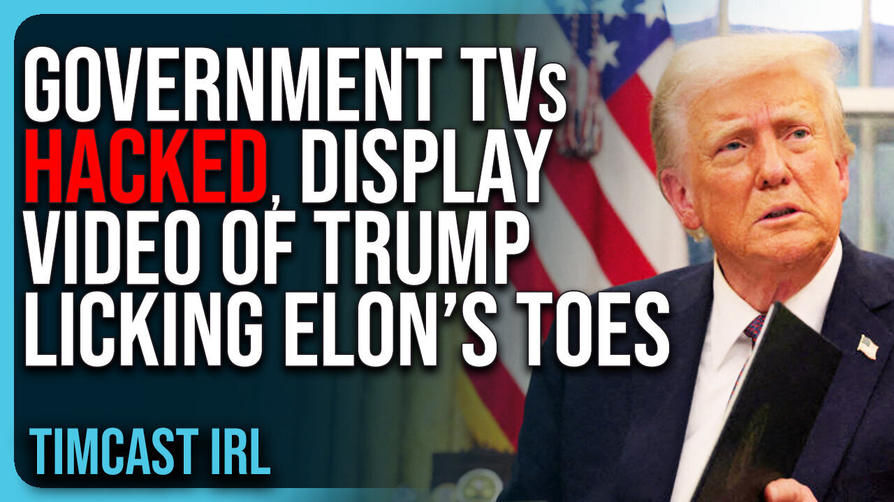 "Government TVs HACKED, Display Video of Trump LICKING Elon’s Toes, Hacker CAUGHT"