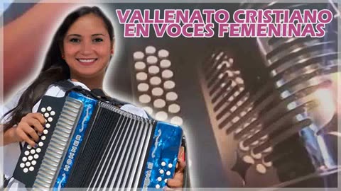 Vallenato Cristiano - MIX En Voces Femeninas - Musica Cristiana.