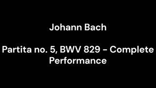 Partita no. 5, BWV 829 - Complete Performance