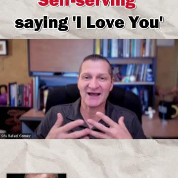 Self-serving saying 'I Love You'