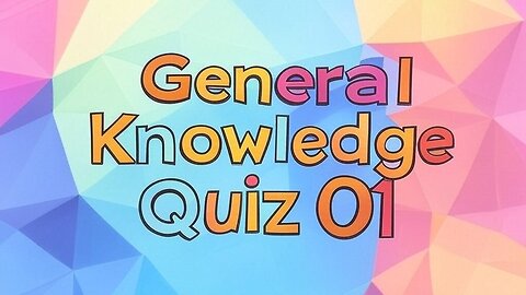 General Knowledge Quiz 01