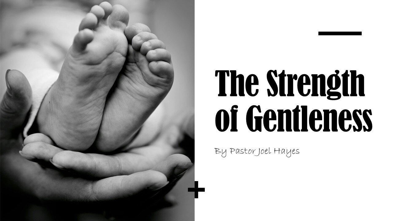 The Strength of Gentleness | Pastor Joel Hayes