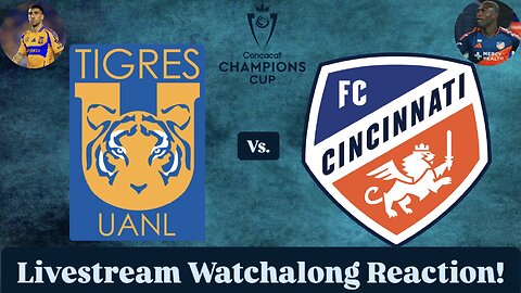 Tigres UANL Vs. FC Cincinnati 2025 CONCACAF Champions Cup Round of 16 Livestream Watchalong Reaction