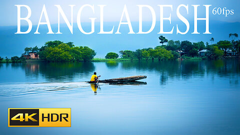 BANGLADESH 4K HDR 60FPS BEAUTYFULL PLACES VIDEO WITH RELAXING MUSIC