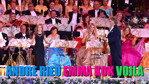 ANDRE RIEU EMMA KOK - VOILA