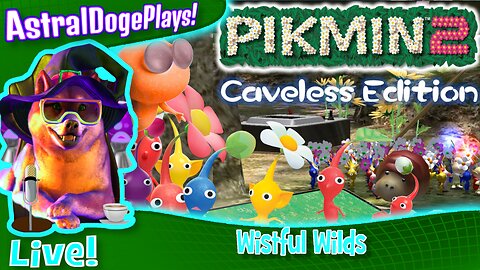 Pikmin 2: Caveless Edition ~LIVE!~ Wistful Wilds