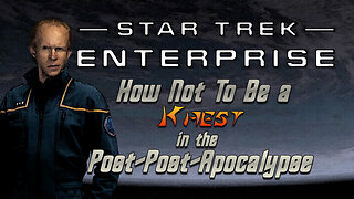 Enterprise : How Not To Be a Khest in the Post-Post-Apocalypse