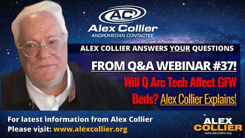 Will Q Arc Tech Affect GFW Beds? Alex Collier Explains!