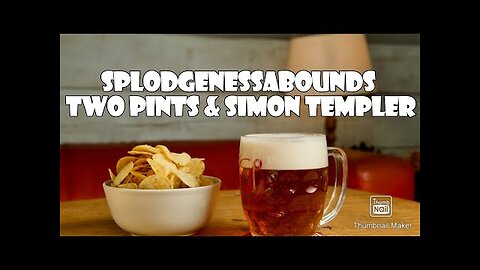 SPLODGENESSABOUNDS. TWO PINTS OF LAGER/SIMON TEMPLER