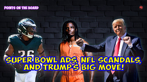 🏈 Super Bowl 59 Ads, Trump’s Transgender Sports Ban, & NFL Scandals