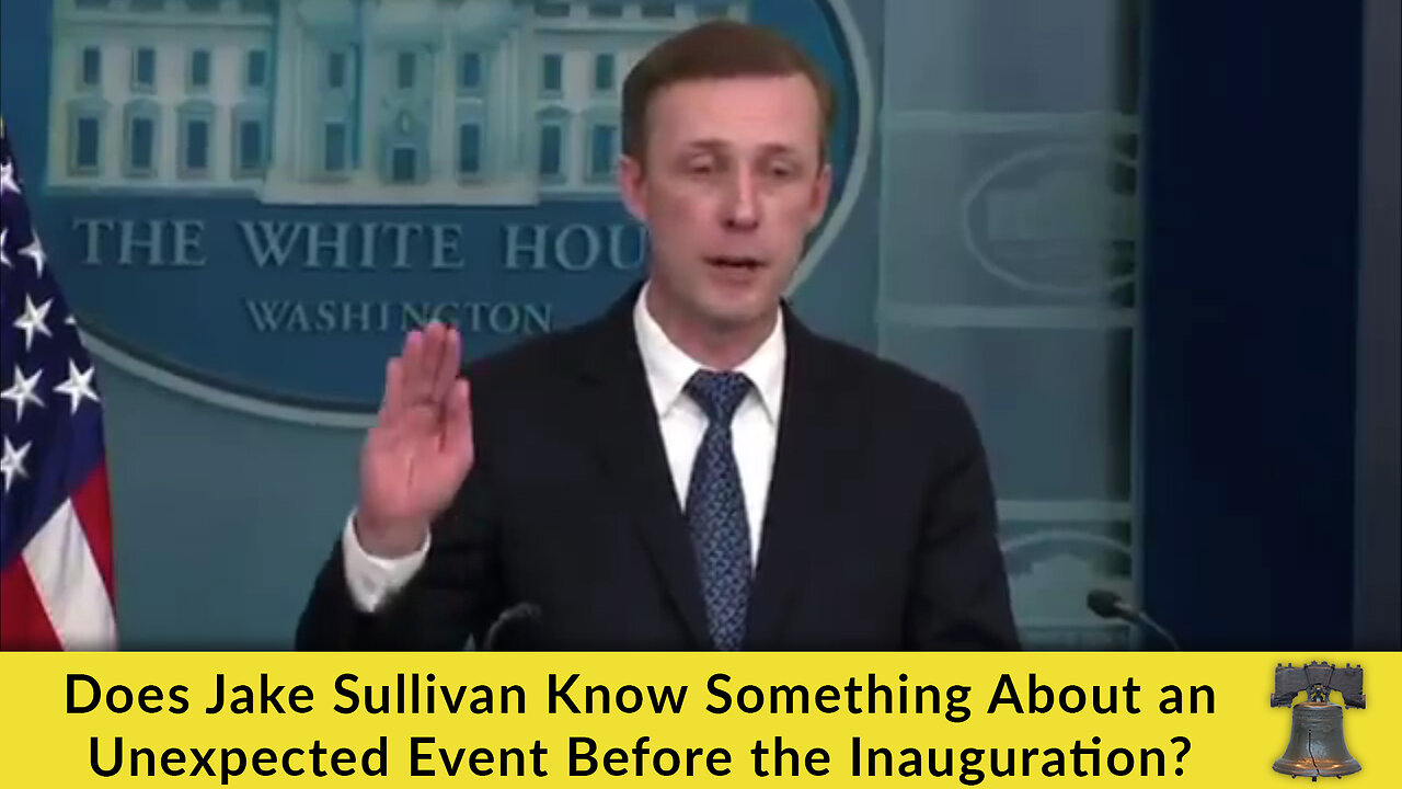 Does Jake Sullivan Know Something About an Unexpected Event Before the Inauguration?