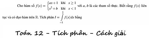 Cho hàm số f(x) = { ax+1, khi x ≥ 1; x^2 + b, khi x ≪ 1 với a,b là các tham số thực. Biết rằng