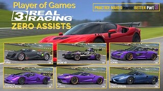 Player of Games: Real Racing 3 - PRACTICE MAKES BETTER Part 3 - ZERO ASSISTS