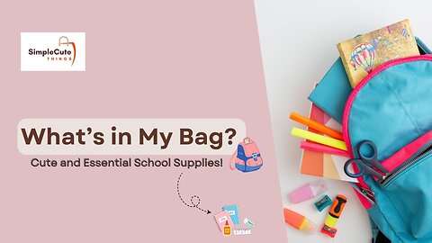 What’s in My Bag? Cute and Essential School Supplies!