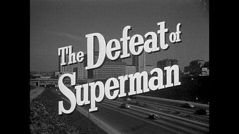 Adventures Of Superman - "The Defeat of Superman"