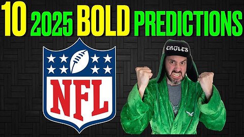 10 BOLD NFL PREDICTION FOR THE 2025 Season