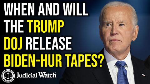 When and Will the Trump DOJ Release Biden-Hur Tapes?