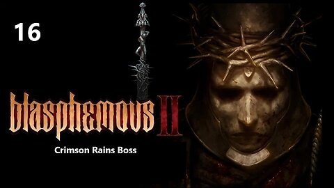 Blasphemous 2 | Part 16 - Crimson Rains Boss