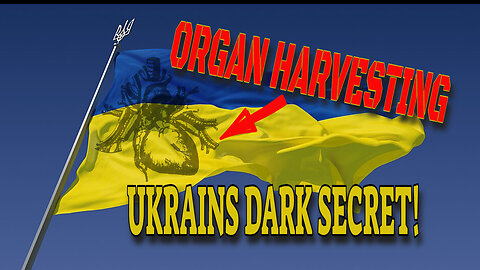Ukraine's Dark Secret: Organ Harvesting Exposed!