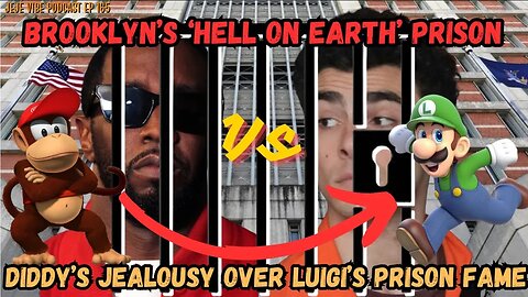 Luigi's Prison Popularity, Diddy's Jealous Rage? Inside Brooklyn’s Notorious Jail | JEJE VIBE EP 165